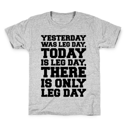 There Is Only Leg Day Kids T-Shirt