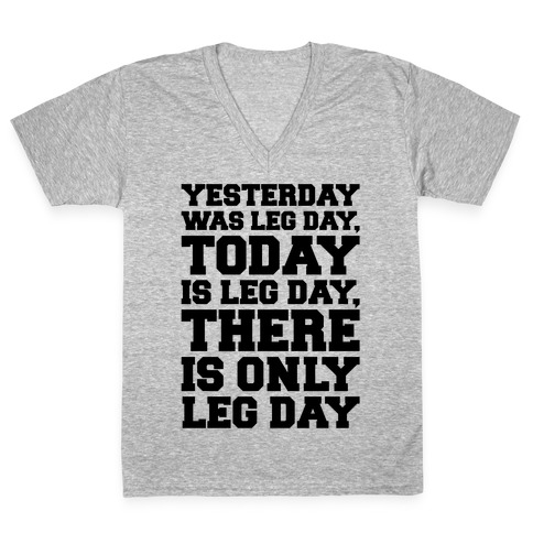 There Is Only Leg Day V-Neck Tee Shirt