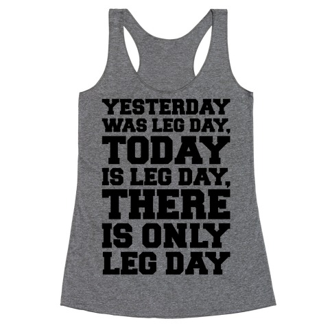 There Is Only Leg Day Racerback Tank Top