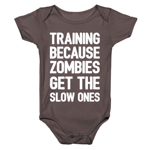 Training Because Zombies Get The Slow Ones Baby One-Piece
