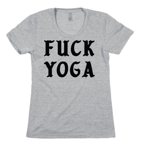 F*** Yoga Womens T-Shirt