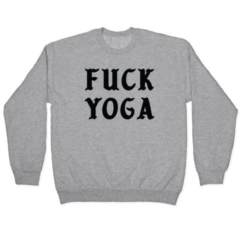 F*** Yoga Pullover
