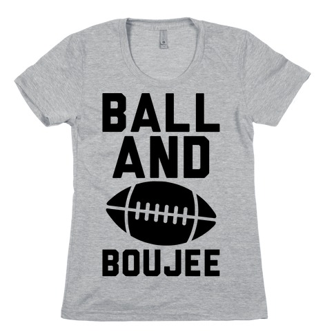 Ball and Boujee Football Parody Womens T-Shirt