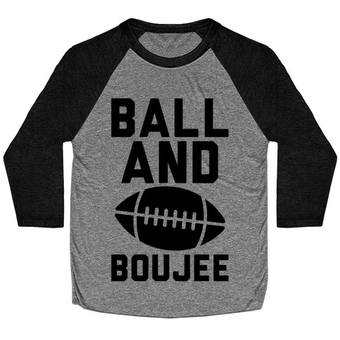 Ball and Boujee Football Parody Baseball Tee