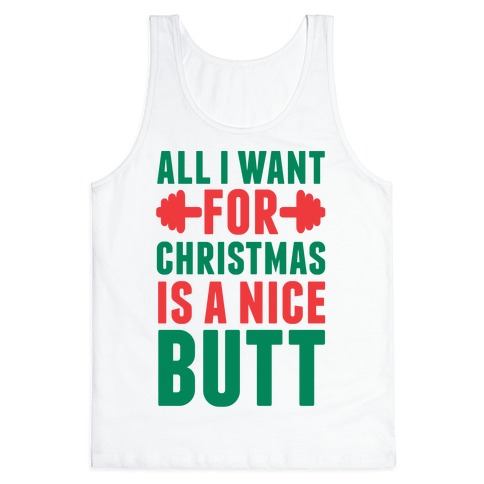 All I Want For Christmas Is A Nice Butt Tank Top Activate Apparel