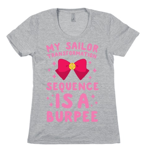 My Sailor Transformation Sequence is a Burpee Womens T-Shirt