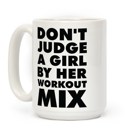 Don't Judge a Girl by Her Workout Mix Coffee Mug