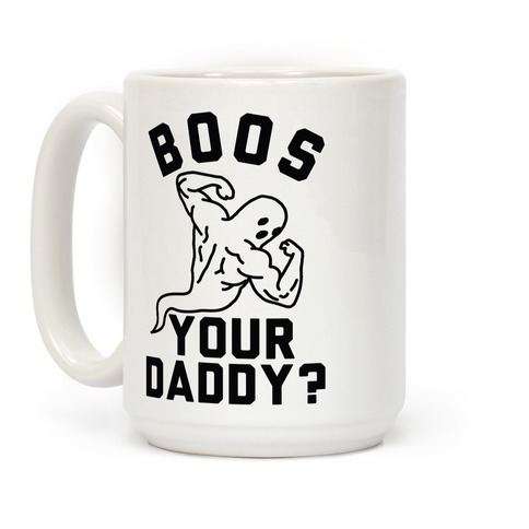 Boos Your Daddy Coffee Mug