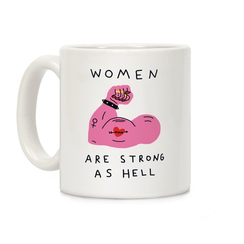 Women Are Strong As Hell Coffee Mug