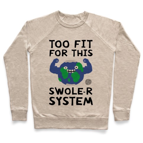 Too Fit For This Swole-er System Pullover