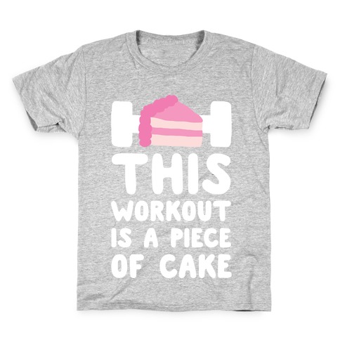 This Workout Is A Piece Of Cake Kids T-Shirt