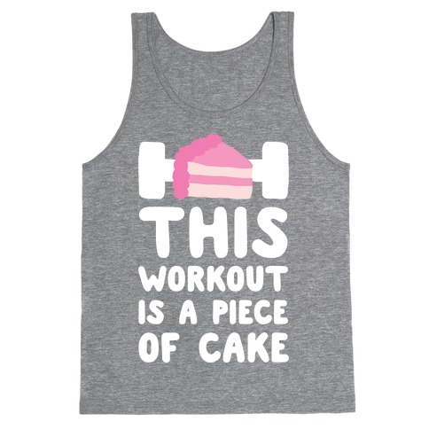 This Workout Is A Piece Of Cake Tank Top