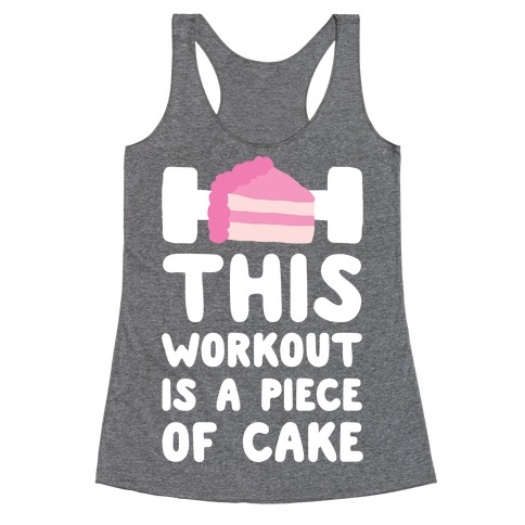 This Workout Is A Piece Of Cake Racerback Tank Top
