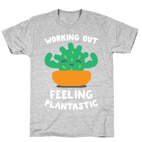 Working Out Feeling Plantastic T-Shirt