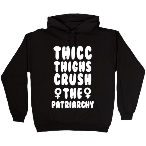 Thicc Thighs Crush the Patriarchy Black Hooded Sweatshirt