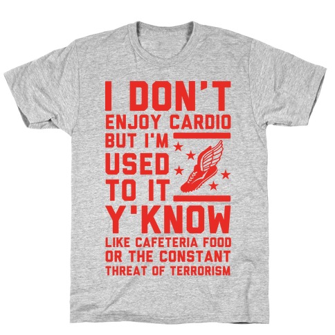 I Don't Enjoy Cardio But I'm Used to It T-Shirt