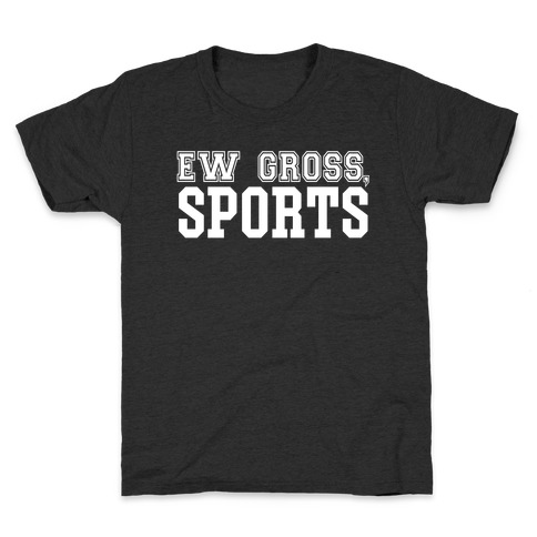 Ew Gross, Sports Kids T-Shirt