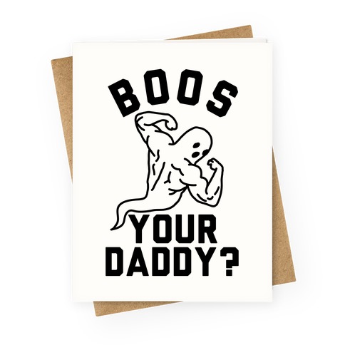 Boos Your Daddy Greeting Card