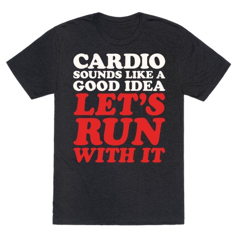 Cardio Let's Run With It White Print T-Shirt