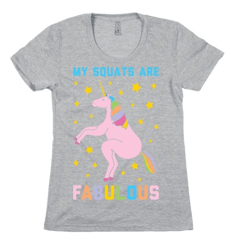 My Squats Are Fabulous - Unicorn Womens T-Shirt