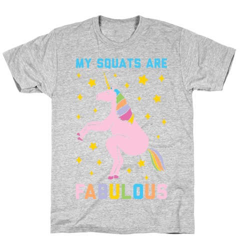 My Squats Are Fabulous - Unicorn T-Shirt