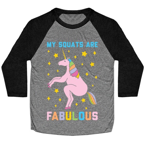 My Squats Are Fabulous - Unicorn Baseball Tee
