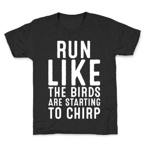 Run Like The Birds Are Starting To Chirp Parody White Print Kids T-Shirt