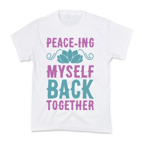 Peace-ing Myself Back Together Kids T-Shirt