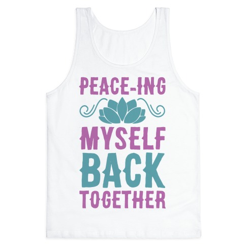 Peace-ing Myself Back Together Tank Top