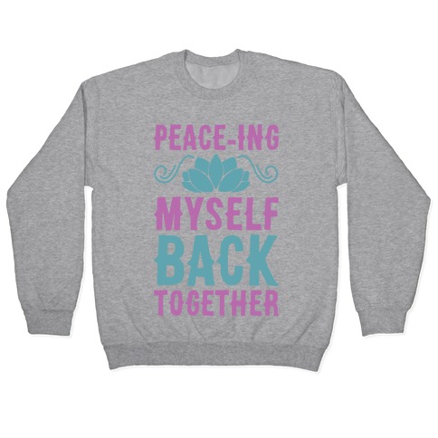 Peace-ing Myself Back Together Pullover