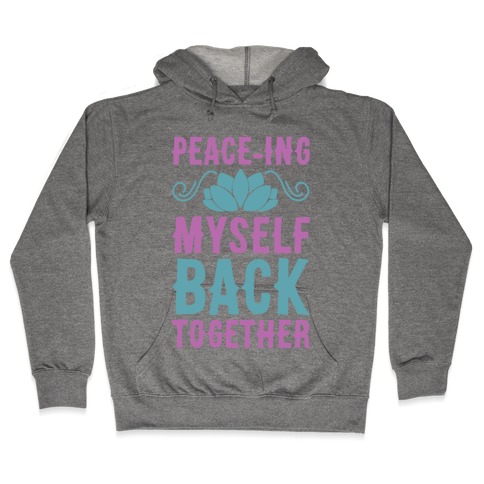 Peace-ing Myself Back Together Hooded Sweatshirt