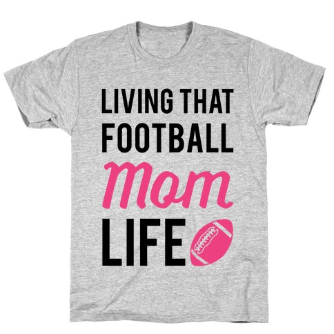 Living That Football Mom Life T-Shirt