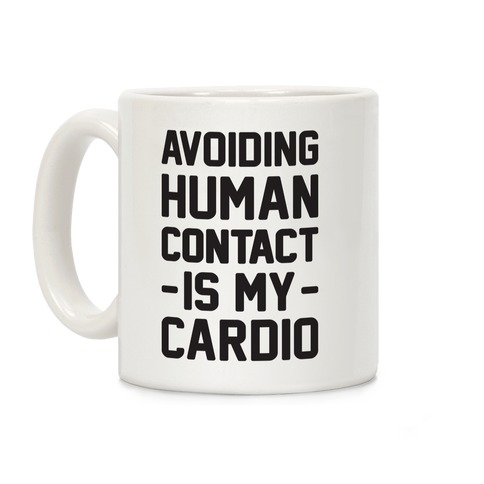 Avoiding Human Contact Is My Cardio Coffee Mug