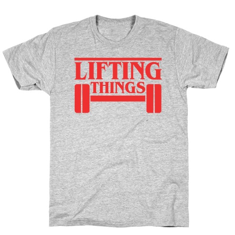 Lifting Things T-Shirt