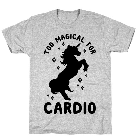 Too Magical For Cardio T-Shirt