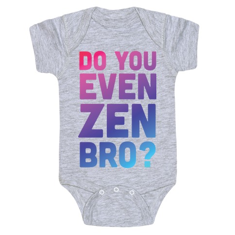 Do You Even Zen Bro Yoga Baby One-Piece