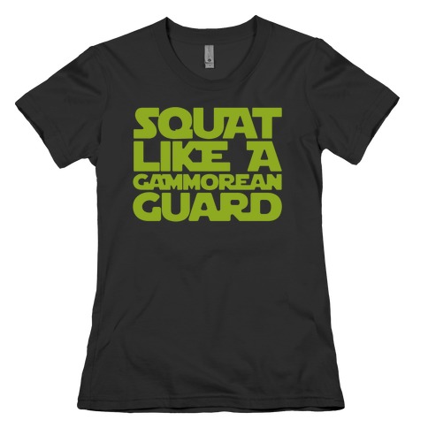 Squat Like A Gammorean Guard Parody Womens T-Shirt