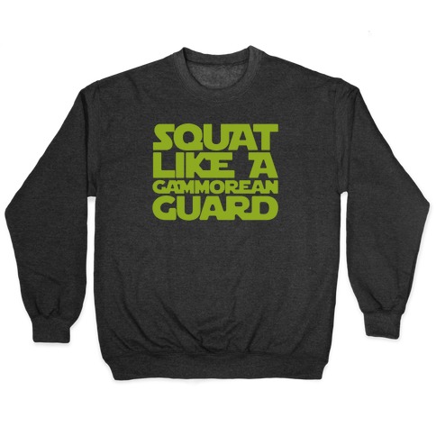 Squat Like A Gammorean Guard Parody Pullover
