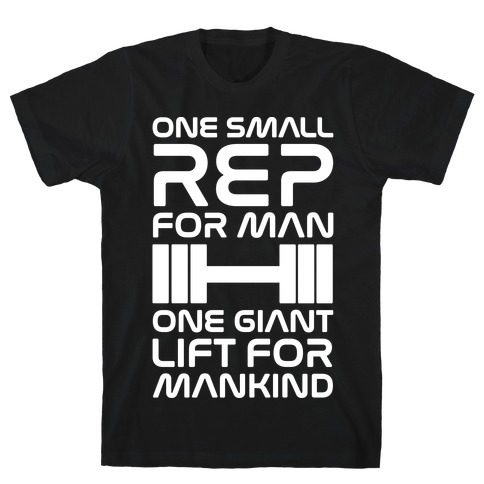 One Small Rep For Man One Giant Lift For Mankind Lifting Quote Parody White Print T-Shirt