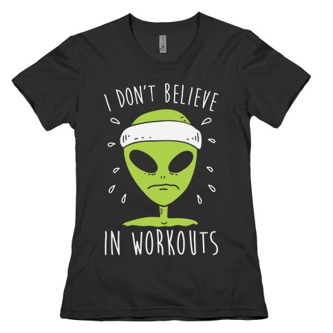 I Don't Believe In Workouts Womens T-Shirt