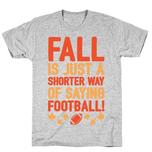 Fall Is Just A Shorter Way of Saying Football White Print T-Shirt