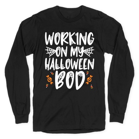 Working On My Halloween Bod Long Sleeve T-Shirt