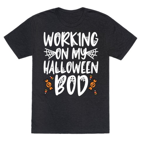 Working On My Halloween Bod T-Shirt