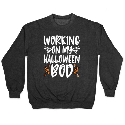 Working On My Halloween Bod Pullover