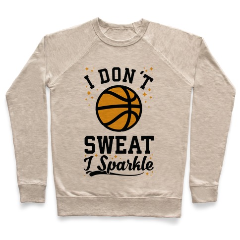 I Don't Sweat I Sparkle Basketball Pullover
