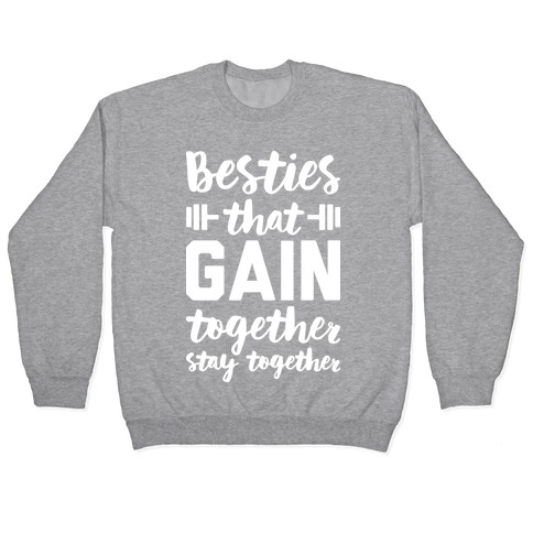 Besties That Gain Together Stay Together Pullover