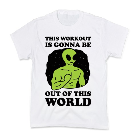 This Workout Is Gonna Be Out Of This World Kids T-Shirt