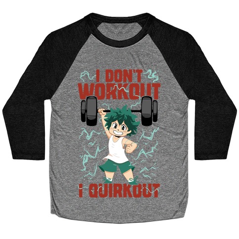 I don't Workout I Quirkout Baseball Tee