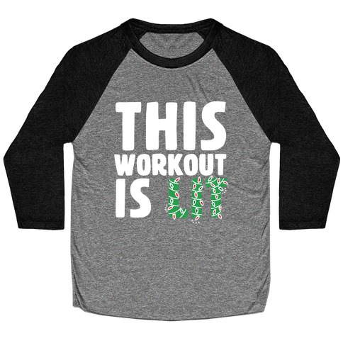 This Workout Is Lit Baseball Tee