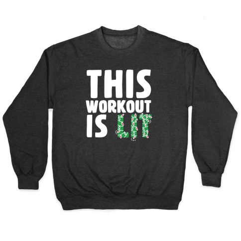 This Workout Is Lit Pullover